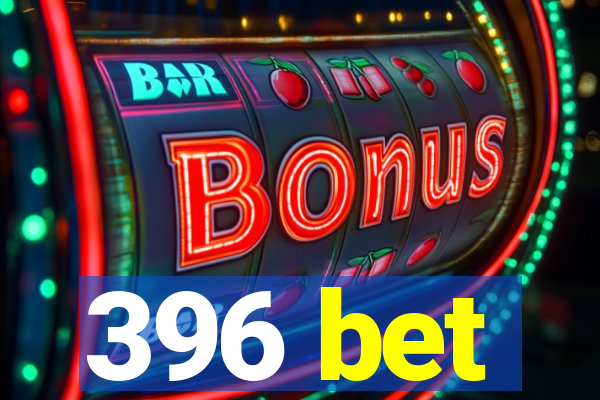 396 bet